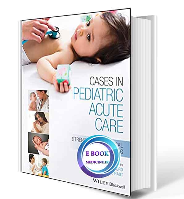 دانلود کتاب Cases in Pediatric Acute Care: Strengthening Clinical Decision Making 2020(ORIGINAL PDF)